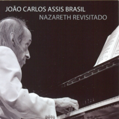 CD João Carlos Assis Brasil - Nazareth Revisitado