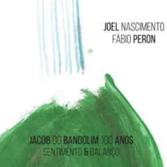 CD Joel Nascimento e Fábio Perón - Jacob do Bandolim 100 Anos