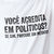 Camiseta anti política. Se você acredita em políticos?