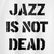 Camiseta de Jazz - Jazz is not Dead!