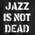 Camiseta de Jazz - Jazz is not Dead!