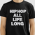 CAMISETA HIP HOP: HIP HOP ALL LIFE LONG