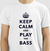 Camiseta para baixistas: Keep Calm and Play the Bass