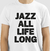 Camiseta de Jazz: Jazz all life long