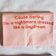 Camiseta Cause darling I'm a nightmare dressed like a daydream na internet