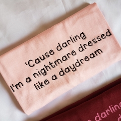 Camiseta Cause darling I'm a nightmare dressed like a daydream - Ophelia