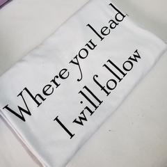 Camiseta Where you lead, I will follow - Ophelia