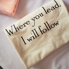 Camiseta Where you lead, I will follow - comprar online