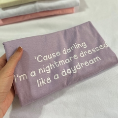 Camiseta Cause darling I'm a nightmare dressed like a daydream - Ophelia