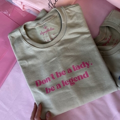 Moletom Don't be a Lady, be a legend - loja online