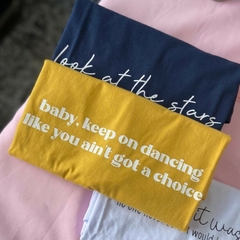 Camiseta Baby, keep on dancing like you ain’t got a choice - comprar online
