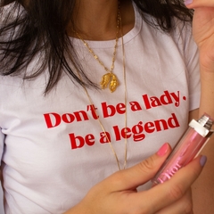 Babylook Don't be a Lady, be a legend - Ophelia