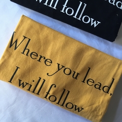 Camiseta Where you lead, I will follow - loja online