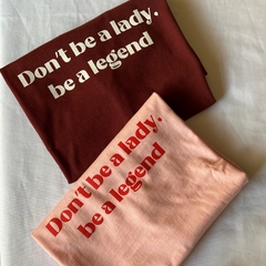 Camiseta Don't be a Lady, be a legend - comprar online