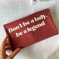 Camiseta Don't be a Lady, be a legend na internet