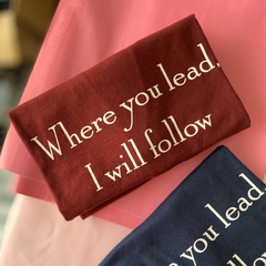 Camiseta Where you lead, I will follow