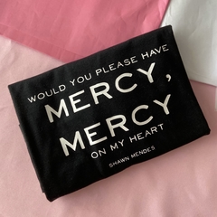 Camiseta Would you please have Mercy, Mercy