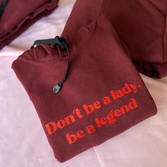 Canguru Moletom Don't be a Lady, be a legend - loja online