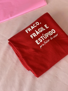 Camiseta Fraco, frágil e estúpido - loja online