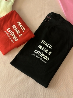 Camiseta Fraco, frágil e estúpido na internet