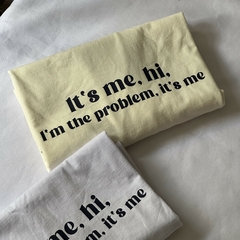 Camiseta It’s me, hi. I’m the problem, it’s me - loja online