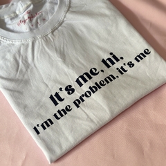 Camiseta It’s me, hi. I’m the problem, it’s me na internet