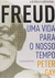Freud: Uma Vida para o Nosso Tempo: a Biografia Definitiva - Autor: Peter Gay (2012) [usado]