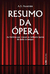 Resumo da Ópera - Autor: A. S. Franchini (2013) [usado]