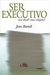 Ser Executivo: um Ideal? Uma Religião? - Autor: Jean Bartoli (2005) [usado]