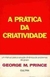 A Prática da Criatividade - Autor: George M. Prince (1976) [usado]