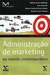 Administração de Marketing no Mundo Contemporâneo - Autor: Roberto Pessoa Madruga e Outros (2004) [usado]