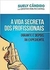 A Vida Secreta dos Profissionais - Autor: Suely Cândido, Cristina Hebling Campos (2012) [usado]