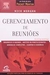 Gerenciamento de Reuniões - Autor: Nick Morgan (2006) [usado]