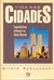 Vida nas Cidades: Expectativas Urbanas no Novo Mundo - Autor: Witold Rybczynski (1996) [usado]