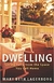 Dwelling: Living Fully From The Space You Call Home - Autor: Mary Beth Lagerborg (2007) [usado]