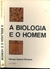 A Biologia e o Homem - Autor: Gegorge Gaylord Simpson (1974) [usado]