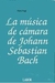 La Música de Cámara de Johann Sebastian Bach - Autor: Hans Vogt (1993) [usado]