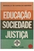 Educação Sociedade Justiça - Autor: Marcello de Carvalho Azevedo (1980) [usado]