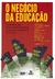 O Negócio da Educação - Autor: Gilberto Maringoni (org.) (2017) [usado]