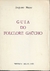 Guia do Folclore Gaúcho - Autor: Augusto Meyer (1975) [usado]