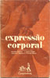 Expressão Corporal - Autor: Mich&egrave;le Delacroix e Outros [usado]
