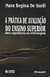 A Prática de Avaliação do Ensino Superior: Uma Experiência na Enfermagem - Autor: Mara Regina de Sordi (1995) [usado]