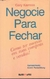 Negocie para Fechar: Como Ter Sucesso em suas Compras e Vendas! - Autor: Gary Karrass (1988) [usado]