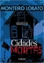 Cidades Mortas (edição Especial) - Autor: Monteiro Lobato (2019) [usado]