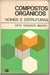 Compostos Orgânicos: Nomes e Estruturas - Autor: Otto Theodor Benfey (1969) [usado]