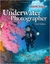 The Underwater Photographer: Digital And Traditional Techniques - Third Edition - Autor: Martin Edge (2008) [usado]