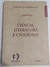 Ciência, Literatura e Civilidade - Autor: Pedro da Cunha Pinto Neto (2006) [novo]