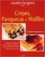 Crepes, Panquecas e Waffles - Autor: Caroline Bergerot (2010) [usado]