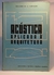 Acústica Aplicada À Arquitetura - Autor: Benjamin de A. Carvalho (1967) [usado]