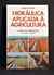 Hidraulica Aplicada À Agricultura: a Água na Agricultura - 1° Volume - Autor: Alberto Daker (1987) [usado]